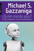 ¿quien manda aqui?-michael s. gazzaniga-9788449326219 ¿quien manda aqui?-michael s. gazzaniga-9788449326219