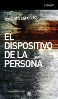 el dispositivo de la persona-roberto esposito-9788461090419 el dispositivo de la persona-roberto esposito-9788461090419