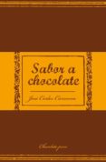sabor a chocolate-jose carlos carmona-9788466320719 sabor a chocolate-jose carlos carmona-9788466320719