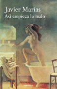 así empieza lo malo-javier marias-9788466332019 así empieza lo malo-javier marias-9788466332019