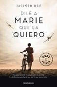 dile a marie que la quiero-jacinto rey-9788466341219 dile a marie que la quiero-jacinto rey-9788466341219