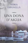 una dona d'aigua (ebook)-nuria esponella-9788466416719 una dona d'aigua (ebook)-nuria esponella-9788466416719