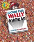 ¿donde esta wally ahora? (25 años)-martin handford-9788466649919 ¿donde esta wally ahora? (25 años)-martin handford-9788466649919