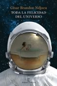 toda la felicidad del universo-cesar brandon-9788467052619 toda la felicidad del universo-cesar brandon-9788467052619