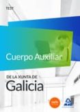 cuerpo auxiliar de la xunta de galicia. test-9788467669619 cuerpo auxiliar de la xunta de galicia. test 9788467669619
