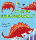 ¿y si un estegosaurio?-9788467733419 ¿y si un estegosaurio?-9788467733419