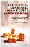 la enfermiza apariencia de las figuras de mazapan-9788472743519 la enfermiza apariencia de las figuras de mazapan-9788472743519