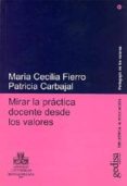mirar la practica docente desde los valores-maria cecilia fiero-patricia carbajal-9788474329919 mirar la practica docente desde los valores-maria cecilia fiero-patricia carbajal-9788474329919