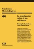 la investigacion sobre el uso del tiempo-mª angeles duran heras-9788474764819 la investigacion sobre el uso del tiempo-mª angeles duran heras-9788474764819