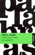 como hacer cosas con palabras: palabras y acciones (3ª ed.)-john l. austin-9788475091419 como hacer cosas con palabras: palabras y acciones (3ª ed.)-john l. austin-9788475091419