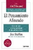 el pensamiento alineado: como obtienen las personas exitosas lo q ue realmente desean-jim steffen-9788475777719 el pensamiento alineado: como obtienen las personas exitosas lo q ue realmente desean-jim steffen-9788475777719