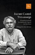 tres assaigs-jaume cabre-9788475887319 tres assaigs-jaume cabre-9788475887319