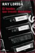 el hombre que invento manhattan-ray loriga-9788476696019 el hombre que invento manhattan-ray loriga-9788476696019