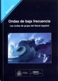 ondas de baja frecuencia: las ondas de grupo del litoral español (monografias)-9788477903819 ondas de baja frecuencia: las ondas de grupo del litoral español (monografias)-9788477903819