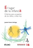 el lugar de la infancia: criterios para ocuparse de los niños y n iñas de hoy-jaume funes artiaga-9788478276219 el lugar de la infancia: criterios para ocuparse de los niños y n iñas de hoy-jaume funes artiaga-9788478276219