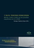 y en el tercero pereceran: gloria, caida y exilio de los jesuitas españoles en el s.xviii-enrique gimenez lopez-9788479086619 y en el tercero pereceran: gloria, caida y exilio de los jesuitas españoles en el s.xviii-enrique gimenez lopez-9788479086619
