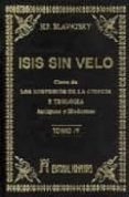 isis sin velo (t.iv). la clave de los misterios de la ciencia y t eologia; antiguas y modernas-h.p. blavatsky-9788479100919 isis sin velo (t.iv). la clave de los misterios de la ciencia y t eologia; antiguas y modernas-h.p. blavatsky-9788479100919
