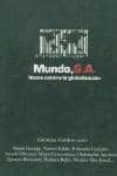 mundo s.a.: voces contra la globalizacion-susan george-naomi klein-eduardo galeano-9788479489519 mundo s.a.: voces contra la globalizacion-susan george-naomi klein-eduardo galeano-9788479489519