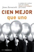 cien mejor que uno: la sabiduria de la multitud o por que la mayo ria siempre es mas inteligente que la minoria-james surowiecki-9788479535919 cien mejor que uno: la sabiduria de la multitud o por que la mayo ria siempre es mas inteligente que la minoria-james surowiecki-9788479535919