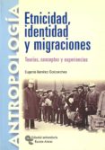 etnicidad, identidad y migraciones. teorias, conceptos y experien cias-eugenia ramirez goicoechea-9788480047319 etnicidad, identidad y migraciones. teorias, conceptos y experien cias-eugenia ramirez goicoechea-9788480047319
