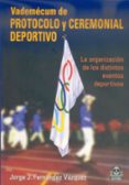 vademecum de protocolo y ceremonial deportivo. organizacion de lo s distintos eventos deportivos-jorge j. fernandez vazquez-9788480198219 vademecum de protocolo y ceremonial deportivo. organizacion de lo s distintos eventos deportivos-jorge j. fernandez vazquez-9788480198219