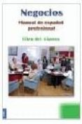 negocios: manual de español profesional: cuaderno de ejercicios-ana (coord.) blanco canales-maria sol villarrubia zuñiga-mª angeles (dir.) alvarez martinez-9788481386219 negocios: manual de español profesional: cuaderno de ejercicios-ana (coord.) blanco canales-maria sol villarrubia zuñiga-mª angeles (dir.) alvarez martinez-9788481386219