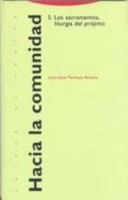 hacia la comunidad 3: los sacramentos, liturgia del projimo-juan-jose tamayo-acosta-9788481640519 hacia la comunidad 3: los sacramentos, liturgia del projimo-juan-jose tamayo-acosta-9788481640519