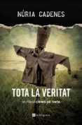 tota la veritat (vii premi crims de tinta)-nuria cadenes-9788482648019 tota la veritat (vii premi crims de tinta)-nuria cadenes-9788482648019