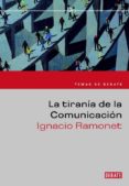 tirania de la comunicacion-ignacio ramonet-9788483065419 tirania de la comunicacion-ignacio ramonet-9788483065419