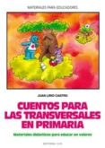 cuentos para las transversales en primaria: material didactico pa ra educar en valores-juan lirio castro-9788483164419 cuentos para las transversales en primaria: material didactico pa ra educar en valores-juan lirio castro-9788483164419