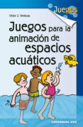 juegos para la animacion de espacios acuaticos-victor j. ventosa-9788483169919 juegos para la animacion de espacios acuaticos-victor j. ventosa-9788483169919