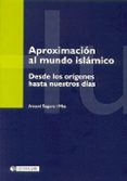 aproximacion al mundo islamico: desde los origenes hasta nuestros dias-antoni segura-9788483189719 aproximacion al mundo islamico: desde los origenes hasta nuestros dias-antoni segura-9788483189719