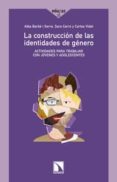 la construccion de las identidades de genero: actividades para tr abajar con jovenes y adolescentes-alba barbe i serra-9788483198919 la construccion de las identidades de genero: actividades para tr abajar con jovenes y adolescentes-alba barbe i serra-9788483198919