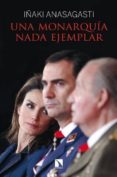 una monarquía nada ejemplar-iñaki anasagasti-9788483199619 una monarquía nada ejemplar-iñaki anasagasti-9788483199619