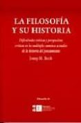 la filosofia y su historia: dificultades teoricas y perspecticas criticas en los multiples caminos actuales de la historia del pensamiento-josep m. bech-9788483382219 la filosofia y su historia: dificultades teoricas y perspecticas criticas en los multiples caminos actuales de la historia del pensamiento-josep m. bech-9788483382219