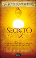 el secreto de adan: 2012 la humanidad esta a punto de conocer su origen-guillermo ferrara-9788483653319 el secreto de adan: 2012 la humanidad esta a punto de conocer su origen-guillermo ferrara-9788483653319