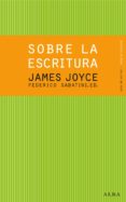 sobre la escritura. james joyce-james joyce-9788484288619 sobre la escritura. james joyce-james joyce-9788484288619