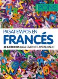 pasatiempos en francés (50 ejercicios para divertirte aprendiendo-9788484437819 pasatiempos en francés (50 ejercicios para divertirte aprendiendo-9788484437819