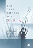 los tres pilares del zen: enseñanza, practica, iluminacion (2º ed )-roshi philip kapleua-9788484451419 los tres pilares del zen: enseñanza, practica, iluminacion (2º ed )-roshi philip kapleua-9788484451419