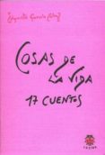 cosas de la vida: 17 cuentos-agustin garcia calvo-9788485708819 cosas de la vida: 17 cuentos-agustin garcia calvo-9788485708819