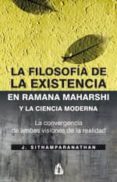 la filosofia de la existencia en ramana maharshi y la ciencia mod erna: la convergencia de ambas visiones de la realidad-j. sithaparanathan-9788486797119 la filosofia de la existencia en ramana maharshi y la ciencia mod erna: la convergencia de ambas visiones de la realidad-j. sithaparanathan-9788486797119
