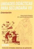 unidades didacticas para secundaria viii: orientacion-alvaro sicilia camacho-mª luisa rivadeneyra sicilia-9788487330919 unidades didacticas para secundaria viii: orientacion-alvaro sicilia camacho-mª luisa rivadeneyra sicilia-9788487330919