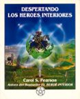 despertando los heroes interiores: doce arquetipos para encontrar nos a nosotros mismos y transformar el mundo (2ª ed.)-carol s. pearson-9788487476419 despertando los heroes interiores: doce arquetipos para encontrar nos a nosotros mismos y transformar el mundo (2ª ed.)-carol s. pearson-9788487476419