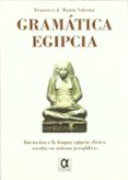 gramatica egipcia: iniciacion a la lengua egipcia clasica escrita en sistema jeroglifico-francisco j. martin valentin-9788488676719 gramatica egipcia: iniciacion a la lengua egipcia clasica escrita en sistema jeroglifico-francisco j. martin valentin-9788488676719
