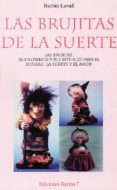 las brujitas de la suerte: las brujitas, sus nombres y sus ritual es para el dinero, la suerte y el amor-barbie lavall-9788488885319 las brujitas de la suerte: las brujitas, sus nombres y sus ritual es para el dinero, la suerte y el amor-barbie lavall-9788488885319