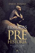 historias de la prehistoria: lucy, el hobbit de flores y otros ancestros-david benito-9788490605219 historias de la prehistoria: lucy, el hobbit de flores y otros ancestros-david benito-9788490605219