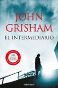 el intermediario-john grisham-9788490627419 el intermediario-john grisham-9788490627419