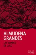 las edades de lulu-almudena grandes-9788490661819 las edades de lulu-almudena grandes-9788490661819