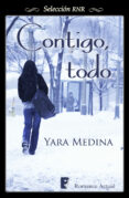 contigo, todo (ebook)-yara medina-9788490690819 contigo, todo (ebook)-yara medina-9788490690819
