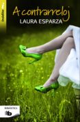 a contrarreloj-laura esparza-9788490701119 a contrarreloj-laura esparza-9788490701119
